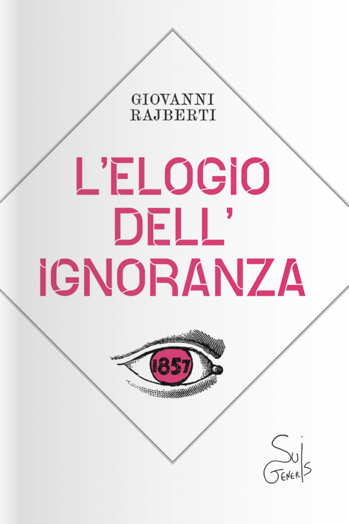 L’elogio dell’ignoranza